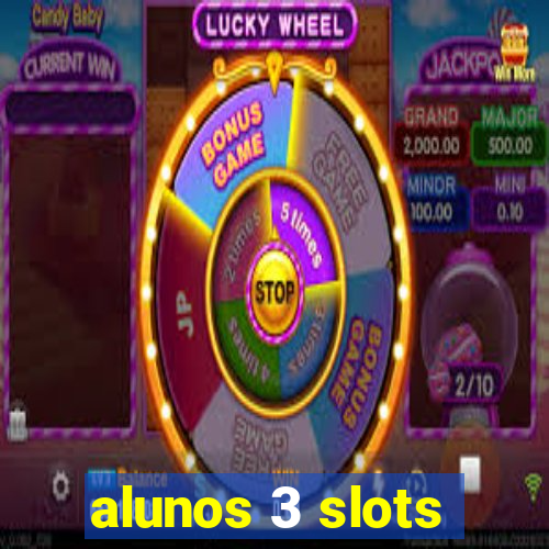 alunos 3 slots